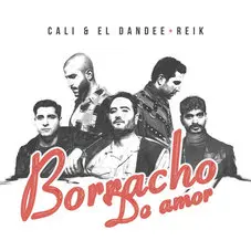 Cali Y El Dandee - BORRACHO DE AMOR - SINGLE