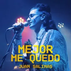 Juan Salinas - MEJOR ME QUEDO - SINGLE