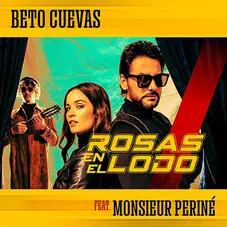 Beto Cuevas - ROSAS EN EL LODO - SINGLE