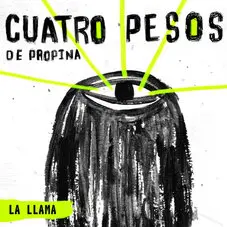 Cuatro Pesos de Propina - LA LLAMA - SINGLE