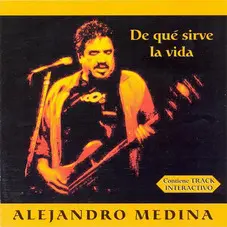 Alejandro Medina - DE QU SIRVE LA VIDA