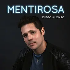 Diego Alonso - MENTIROSA - SINGLE