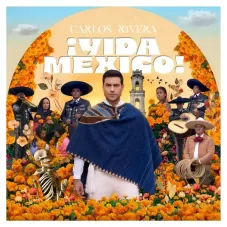 Carlos Rivera - �VIDA M�XICO!