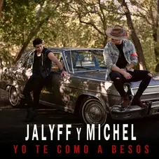 Jalyff y Michel - YO TE COMO A BESOS - SINGLE