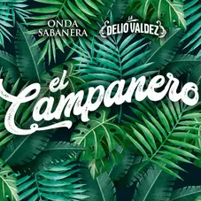 La Delio Valdez - EL CAMPANERO (FT. ONDA SABANERA) - SINGLE