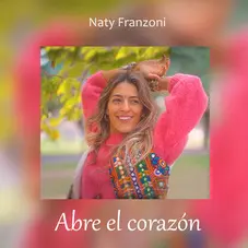 Naty Franzoni  - ABRE EL CORAZÓN - SINGLE
