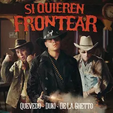 De La Ghetto - SI QUIEREN FRONTEAR (FT. DUKI / QUEVEDO) - SINGLE