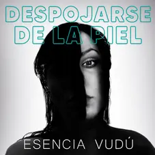 Esencia Vud - DESPOJARSE DE LA PIEL - SINGLE