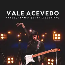 Vale Acevedo - PREGUNTAME (CMTV ACÚSTICO) - SINGLE