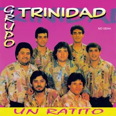 Grupo Trinidad - UN RATITO