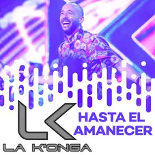 La K´onga (La Konga) - HASTA EL AMANECER - SINGLE