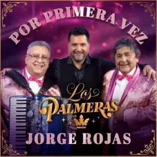 Jorge Rojas - POR PRIMERA VEZ - SINGLE