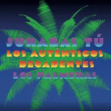 Los Auténticos Decadentes - JURABAS TU (FT. LOS PALMERAS) - SINGLE