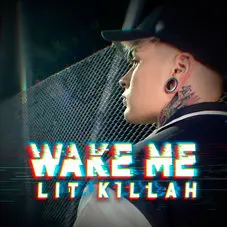 Lit Killah - WAKE ME - SINGLE