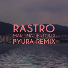 Marilina Bertoldi - RASTRO (PYURA REMIX) -SINGLE
