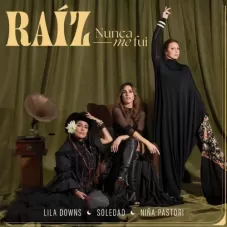 Lila Downs - RAZ NUNCA ME FUI