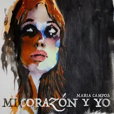 Mara Campos - MI CORAZN Y YO - SINGLE