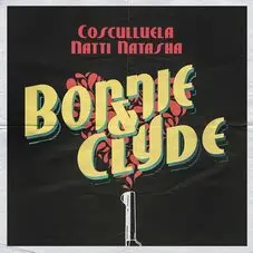 Natti Natasha - BONNIE & CLYDE (COSCULLUELA / NATTI NATASHA) - SINGLE