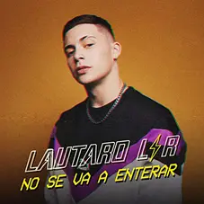 Lautaro LR - NO SE VA A ENTERAR - SINGLE
