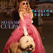 Paulina Rubio - NO ES MI CULPA - SINGLE