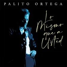 Palito Ortega - LO MISMO QUE A USTED (EN VIVO EN EL LUNA PARK) - SINGLE