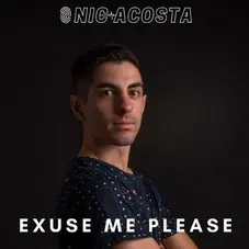 Nic Acosta - EXUSE ME, PLEASE - SINGLE
