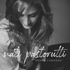 Nati Pastorutti - PEDRO CANOERO - SINGLE