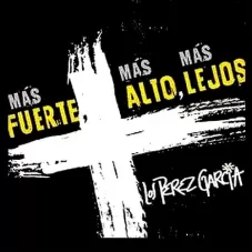 Los Prez Garca - MS FUERTE, MS ALTO, MS LEJOS - SINGLE