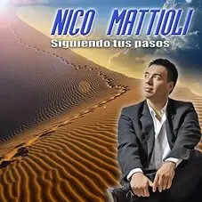 Nico Mattioli - SIGUIENDO TUS PASOS