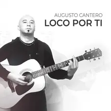 Augusto Cantero - LOCO POR TI - SINGLE
