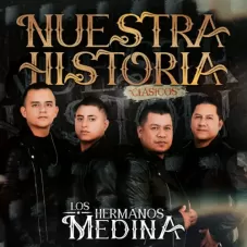 Los Hermanos Medina - NUESTRA  HISTORIA 