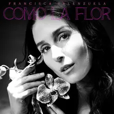 Francisca Valenzuela - COMO LA FLOR - SINGLE