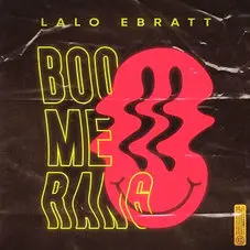 Lalo Ebratt - BOOMERANG - SINGLE
