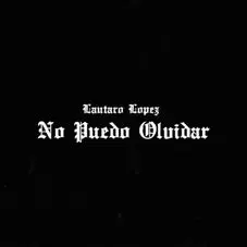 Lautaro Lpez - NO PUEDO OLVIDAR - SINGLE