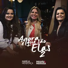 Maiara & Maraisa - AGORA  QUE SO ELAS 2 (FT. MARLIA MENDONA) (AO VIVO / ACSTICO)