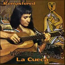 Violeta Parra - LA CUECA (REMASTERED)