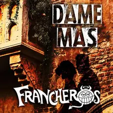 Francheros - DAME MS - SINGLE