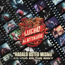 Lucho al Attaque - HGALO USTED MISMO (EN VIVO EN THE ROXY)