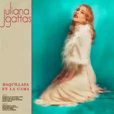 Juliana Gattas - MAQUILLADA EN LA CAMA