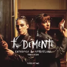 Entrpica - TU DEMENTE - SINGLE