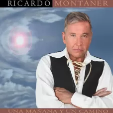 Ricardo Montaner - UNA MA�ANA Y UN CAMINO (VERSI�N MONTANER)