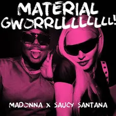 Madonna - MATERIAL GWORRLLLLLLLL! (FT. SAUCY SANTANA) - SINGLE
