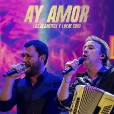 Lucas Sugo - AY AMOR (LOS ALONSITOS &LUCAS SUGO) - SINGLE