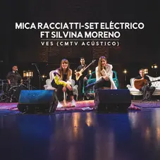 Mica Racciatti Set Elctrico - VES (FT. SILVINA MORENO) CMTV ACSTICO - SINGLE