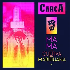 Carca - MAM CULTIVA MARIHUANA - SINGLE