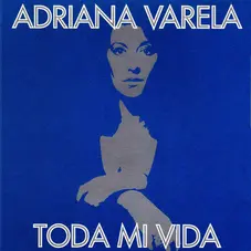 Adriana Varela - TODA MI VIDA