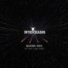 Intoxicados - QUIEREN ROCK (EN VIVO LUNA PARK) - SINGLE