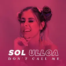 Sol Ulloa - DONT CALL ME - SINGLE