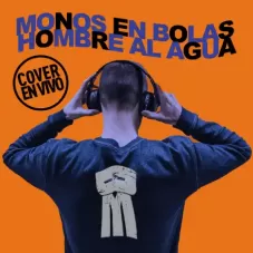 Monos en Bolas - HOMBRE AL AGUA (COVER EN VIVO) - SINGLE