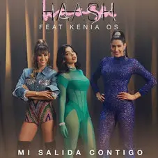 Ha*Ash - MI SALIDA CONTIGO (FT. KENIA OS) - SINGLE